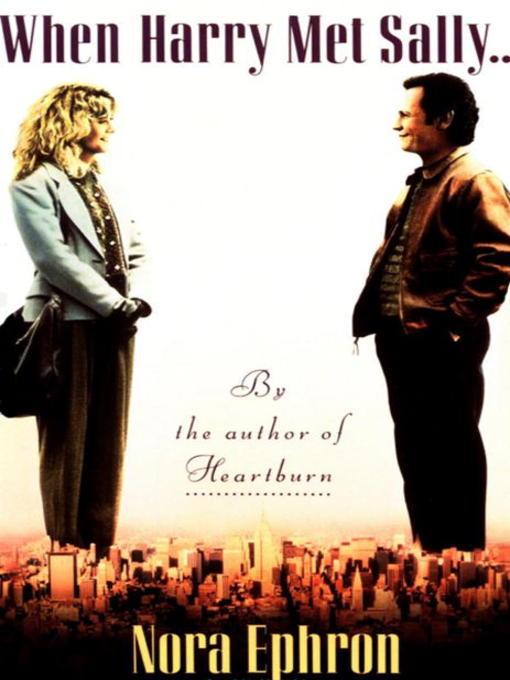 Title details for When Harry Met Sally. . . by Nora Ephron - Available